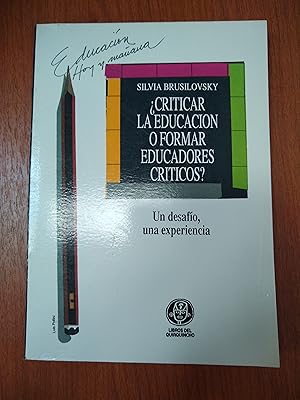 Imagen del vendedor de criticar la educacion o formar educadores criticos? a la venta por Libros nicos