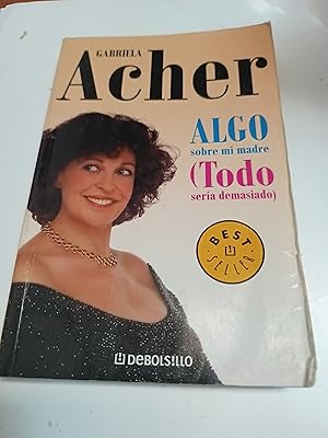 Imagen del vendedor de Algo sobre mi madre (todo es demasiado) a la venta por Libros nicos