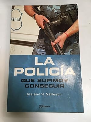 Imagen del vendedor de La policia que supimos conseguir a la venta por Libros nicos