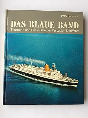 Das blaue Band: Triumphe und Schicksale der Passagier-Schiffahrt. (Gloria, 15, Schifffahrt)