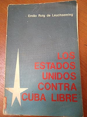 Imagen del vendedor de Los Estdos Unidos contra Cuba libre a la venta por Libros nicos