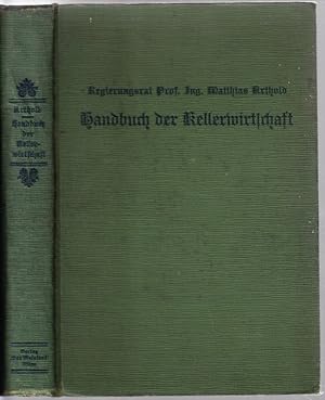 Handbuch der Kellerwirtschaft. Ein Lehrbuch f.d. kellerwirtschaftl. Unterricht an Fachlehranstalt...