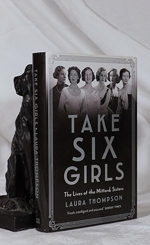 Bild des Verkufers fr TAKE SIX GIRLS. The Lives of The Mitford Sisters zum Verkauf von A&F.McIlreavy.Buderim Rare Books