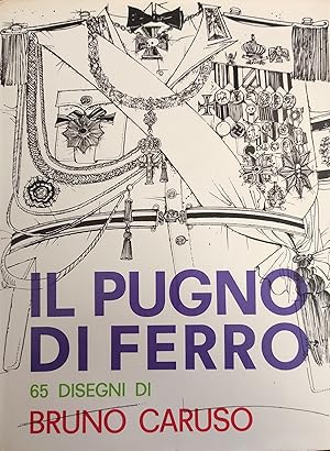 IL PUGNO DI FERRO. 65 DISEGNI DI BRUNO CARUSO