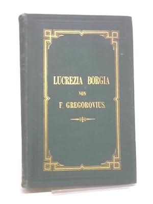 Lucrezia Borgia, Erster band & Anhang der Documente zu Lucrezia Borgia
