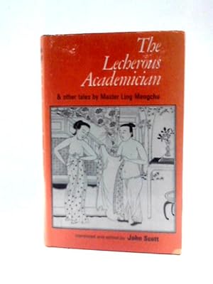 Imagen del vendedor de The Lecherous Academician and Other Tales by Master Ling Mengchu a la venta por World of Rare Books