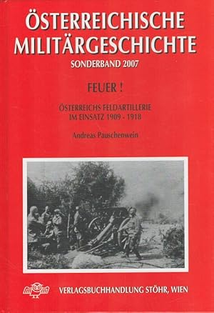 Feuer ! - Österreichs Feldartillerie im Einsatz 1909-1918 / Österreichische Militärgeschichte / S...