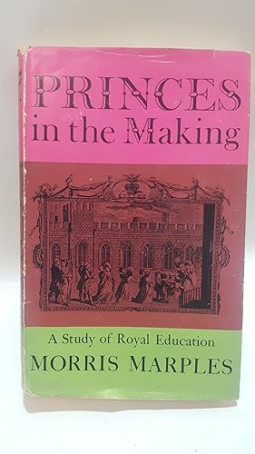 Bild des Verkufers fr Princes in the making: A Study of Royal Education zum Verkauf von Cambridge Rare Books