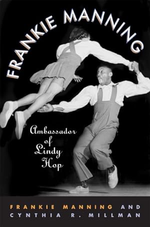 Seller image for Frankie Manning : Ambassador of Lindy Hop for sale by GreatBookPrices