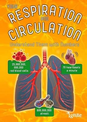 Bild des Verkufers fr Your Respiration and Circulation: Understand it with Numbers (Your Body By Numbers) zum Verkauf von WeBuyBooks