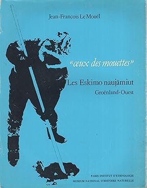 Image du vendeur pour Ceux des mouettes : les Eskimo naujmiut, Gronland-ouest : documents d'cologie humaine mis en vente par PRISCA