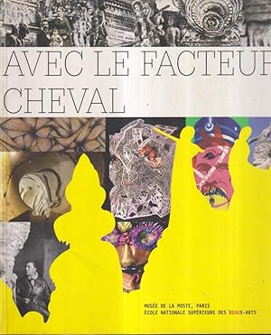 Imagen del vendedor de Avec le facteur Cheval : exposition du 6 avril au 1er septembre 2007, Muse de la Poste a la venta por PRISCA