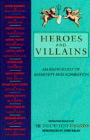 Bild des Verkufers fr Heroes and Villains: An Anthology of Animosity and Admiration zum Verkauf von WeBuyBooks