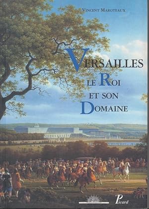 Immagine del venditore per Versailles, le Roi et son Domaine venduto da PRISCA