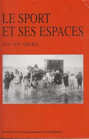 Image du vendeur pour Le sport et ses espaces : XIX-XXe sicles mis en vente par PRISCA