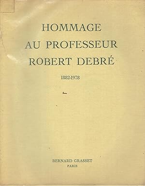 Image du vendeur pour HOMMAGE AU PROFESSEUR ROBERT DEBRE (1882-1978). mis en vente par PRISCA