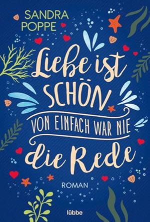 Bild des Verkufers fr Liebe ist schn, von einfach war nie die Rede : Roman. Eine Camping-Anfngerin auf einem bezaubernden Zeltplatz an der Ostsee. Eine Camping-Anfngerin auf einem bezaubernden Zeltplatz an der Ostsee zum Verkauf von Smartbuy