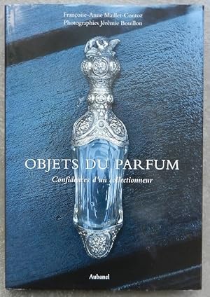 Objets du parfum. Confidences d'un collectionneur.