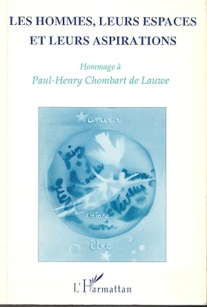 Les Hommes, leurs espaces et leurs aspirations - Hommage à Paul-Henry Chombart de Lauwe