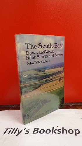 South East Down and Weald: Kent, Surrey and Sussex (Regions of Britain)