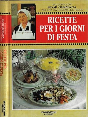 Seller image for Ricette per i giorni di festa In cucina con Suor Germana per una tavola facile e felice for sale by Biblioteca di Babele