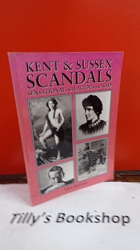 Kent & Sussex Scandals, Sensational, Salacious And Sad
