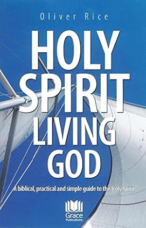 Bild des Verkufers fr Holy Spirit, Living God: A Biblical, Practical and Simple Guide to the Holy Spirit zum Verkauf von WeBuyBooks