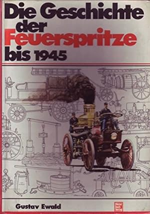 Seller image for Die Geschichte der Feuerspritze bis 1945. for sale by Antiquariat Berghammer