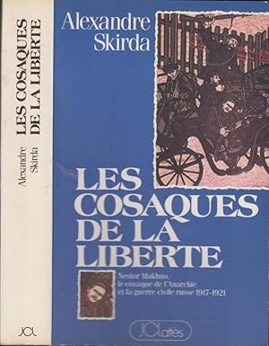 Imagen del vendedor de Les cosaques de la libert : Nestor Makhno, le cosaque de l'anarchie et la guerre civile russe : 1917-1921 a la venta por PRISCA