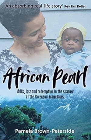 Imagen del vendedor de African Pearl: AIDS, loss and redemption in the shadow of the Rwenzori Mountains a la venta por WeBuyBooks