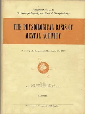 Bild des Verkufers fr Physiological Basis Of Mental Activity (Proceedings Of A Symposium Held In Mexico City, October 9 And 10, 1961) (Electroencephalography And Clinical Neuropsychology Supplement No. 24) zum Verkauf von PRISCA