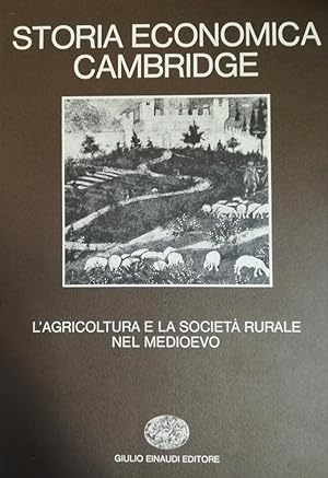 STORIA ECONOMICA CAMBRIDGE. L'AGRICOLTURA E LA SOCIETÀ RURALE NEL MEDIOEVO. vol. 1
