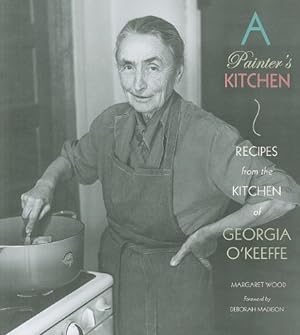 Image du vendeur pour A Painters Kitchen: Recipes from the Kitchen of Georgia OKeeffe: Recipes from the Kitchen of Georgia OKeeffe mis en vente par Pieuler Store