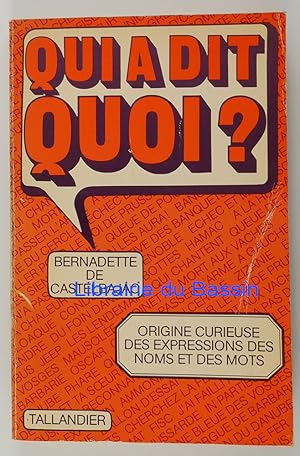 Qui a dit quoi ? Dictionnaire des mots et des phrases qui ont une histoire