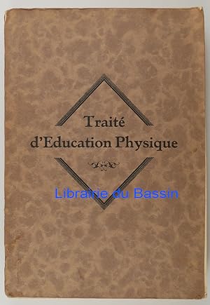 Traité d'Education Physique La Méthode Française adaptée aux prescriptions de la loi scolaire de ...