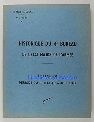 Historique du 4e bureau de l'Etat-Major de l'Armée Titre V La deuxième phase de la bataille 18 Ma...