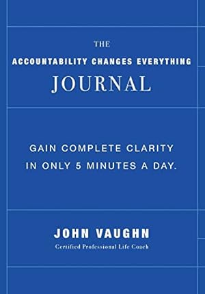 Immagine del venditore per The Accountability Changes Everything Journal: Gain Complete Clarity In Only 5 Minutes A Day venduto da Reliant Bookstore