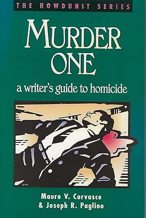 MURDER ONE: A WRITER'S GUIDE TO HOMICIDE