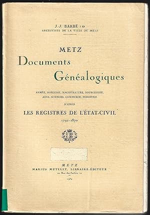 METZ - Documents Généalogiques - Armée, Noblesse, Magistrature, Bourgeoisie, Arts, Sciences, Comm...