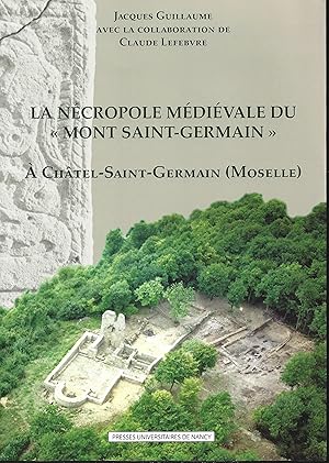 la NÉCROPOLE Médiévale du "Mont Saint-Germain" à Châtel-Saint-Germain (Moselle)