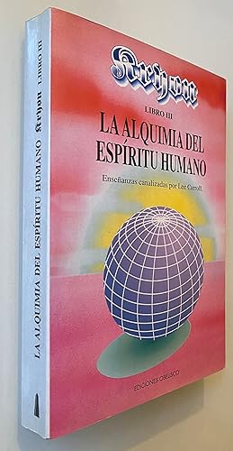 Seller image for La alquimia del espritu humano. Enseanzas canalizadas por Lee Carroll. Kyron (Libro III) for sale by Nk Libros