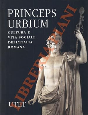Bild des Verkufers fr Princeps Urbium. Cultura e vita sociale dell'Italia romana. zum Verkauf von Libreria Piani