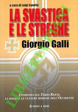 Bild des Verkufers fr La svastica e le streghe. Intervista sul Terzo Reich, la magia e le culture rimosse dell'Occidente. zum Verkauf von Libreria Piani