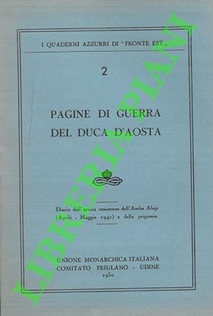 Pagine di guerra del Duca d'Aosta. Diario dell'eroica resistenza dell'Amba Alagi (Aprile - Maggio...