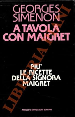 A tavola con Maigret più Le ricette della signora Maigret.