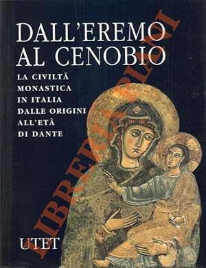 Dall'eremo al cenobio. La civiltà monastica in Italia dalle origini all'età di Dante.