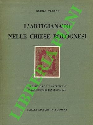 L'artigianato nelle chiese bolognesi. Nel Secondo Centernaio della morte di Benedetto XIV.