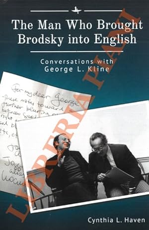 The Man Who Brought Brodsky into English: Conversations with George L. Kline.