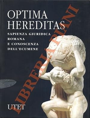 Optima hereditas. Sapienza giuridica romana e conoscenza dell'ecumene.