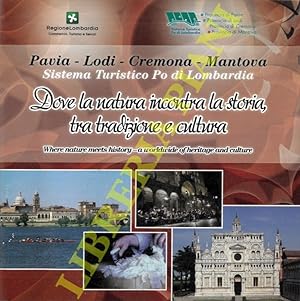 Pavia - Lodi - Cremona - Mantova. Sistema Turistico Po di Lombardia. Dove la natura incontra la s...